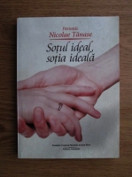 Anticariat: Nicolae Tanase - Sotul ideal, sotia ideala 