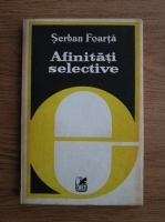 Anticariat: Serban Foarta - Afinitati selective