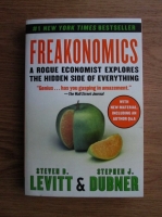 Steven D. Levitt, Stephen J. Dubner - Freakonomics. A rogue economist explores the hidden side of everything