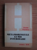 Anticariat: Vasile Pavelcu - Metamorfozele lumii interioare