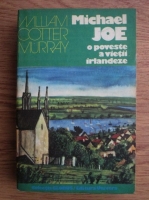 Anticariat: William Cotter Murray - Michael Joe o poveste a vietii irlandeze