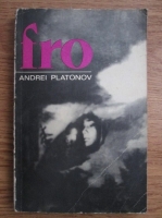 Andrei Platonov - Fro. Nuvele si povestiri 