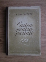Anton Makarenko - Cartea pentru parinti