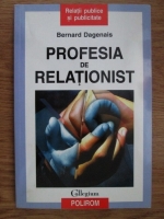 Anticariat: Bernard Dagenais - Profesia de relationist