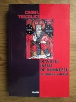 Chiril Tricolici - Diavolul infiat de Dumnezeu. Al doilea adevar