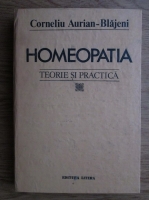 Corneliu Aurian Blajeni - Homeopatia. Teorie si practica