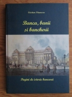 Cristian Paunescu - Banca, banii si bancherii. Pagini de istorie bancara