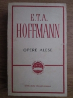 Anticariat: E. T. A. Hoffmann - Opere alese 