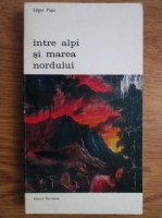 Edgar Papu - Intre Alpi si marea Nordului
