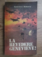 Genevieve Duboscq - La revedere, Genevieve!