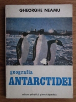 Anticariat: Gheorghe Neamu - Geografia antarctidei