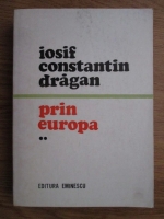 Iosif Constantin Dragan - Prin Europa (volumul 2)