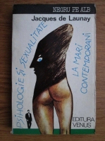 Jacques de Launay - Psihologie si sexualitate la mari contemporani 