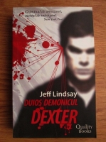 Anticariat: Jeff Lindsay - Duios demonicul Dexter 
