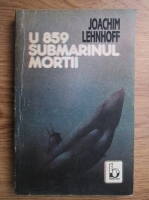 Anticariat: Joachim Lehnhoff - U 859 - Submarinul mortii
