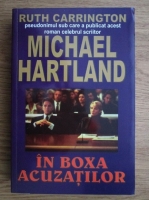 Anticariat: Michael Hartland - In boxa acuzatilor