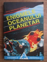 Anticariat: Mihai Gheorghe Andries - Enigmele oceanului planetar