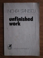 Anticariat: Nichita Stanescu - Unfinished work (1979, tiraj 2970 exemplare)