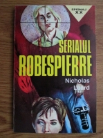 Anticariat: Nicholas Luard - Serialul Robespierre