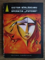 Victor Birladeanu - Operatia Psycho