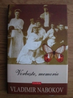 Vladimir Nabokov - Vorbeste, memorie