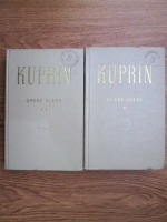 A. I. Kuprin - Opere alese (volumul 1 si 2)