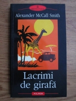 Anticariat: Alexander McCall Smith - Lacrimi de girafa
