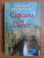 Arnaud Delalande - Capcana lui Dante