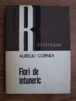 Aureliu Cornea - Flori de intuneric