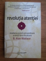 Anticariat: B. Alan Wallace - Revolutia atentiei