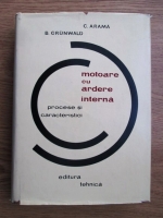 C. Arama, B. Grunwald - Motoare cu ardere interna. Procese si caracteristici