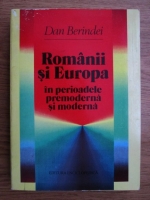 Anticariat: Dan Berindei - Romanii si Europa in perioadele: premoderna si moderna