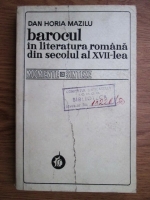 Anticariat: Dan Horia Mazilu - Barocul in literatura romana din secolul al XVII-lea