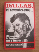 David E. Scheim - Dallas, 22 November 1963. Les assassins du president John F. Kennedy