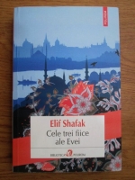 Elif Shafak - Cele trei fiice ale Evei