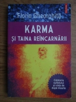 Florin Gheorghita - Karma si taina reincarnarii