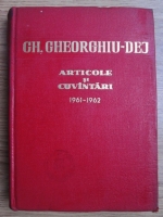 Anticariat: Gheorghe Gheorghiu Dej - Articole si cuvantari (iunie 1961-decembrie 1962)