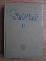 Gramatica limbii romane (volumul 2)
