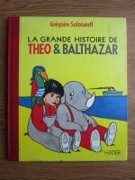 Gregoire Solotareff - La grande histoire de Theo, Balthazar