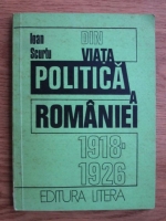 Ioan Scurtu - Din viata politica a Romaniei. Intemeierea si activitatea partidului taranesc (1918-1926)