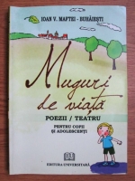 Ioan V. Maftei Buhaiesti - Muguri de viata (poezii si teatru pentru copii si adolescenti)