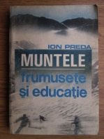 Ion Preda - Muntele-frumusete si educatie