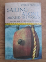 Joshua Slocum - Sailing alone around the world (The first solo voyage around the world)