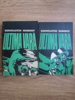 Konstantin Simonov - Ultima vara (2 volume)