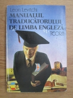 Leon Levitchi - Manualul traducatorului de limba engleza