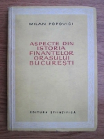 Milan Popovici - Aspecte din istoria finantelor orasului Bucuresti