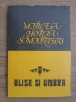 Mircea Horia Simionescu - Ulise si umbra
