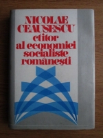 Nicolae Ceausescu ctitor al economiei socialiste romanesti