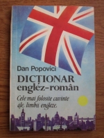 Popovici Dan - Dictionar englez-roman. Cele mai folosite cuvinte ale limbii engleze