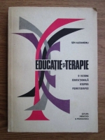 Sen Alexandru - Educatie si terapie, o viziune educationala asupra psihoterapiei